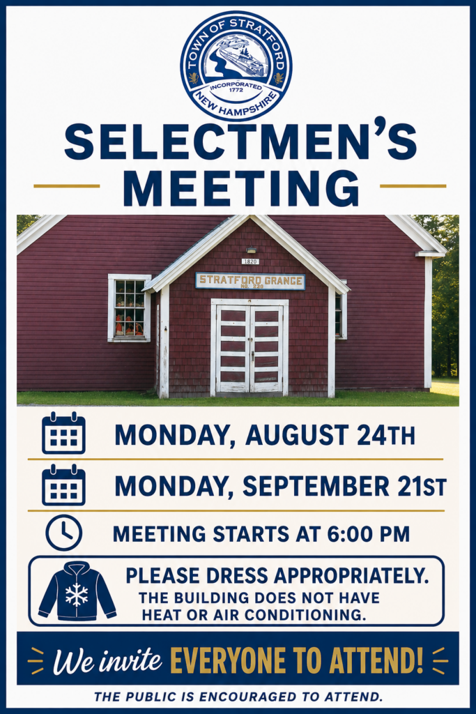 Selectmen's Meetings on August 24th and September 21st will be held at the Grange at 6:00 p.m.. Please dress appropriately, as the building is not heated, and does not have A/C. Thank you!